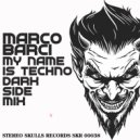 MARCO BARCI - My Name Is Techno (dark side mix)