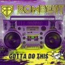 ROMBE4T - Gotta Do This