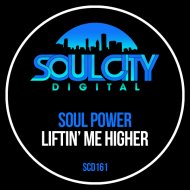 Soul Power - Liftin\' Me Higher