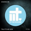 Domino DB - Talk To Me Now (Original Mix)