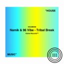 Namik & 96 Vibe - Tribal Break (Extended Mix)