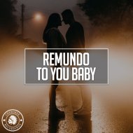 Remundo - To You Baby