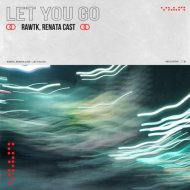 Rawtk, Renata Cast - Let You Go