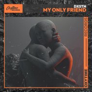 DXSTN - My Only Friend