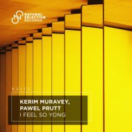 KERIM MURAVEY, Pawel Prutt - I Feel So Yong