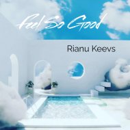 Rianu Keevs - Feel So Good