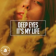 Deep Eyes - It\'s My Life