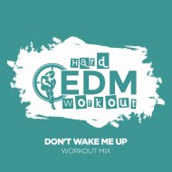 Hard EDM Workout - Don\'t Wake Me Up
