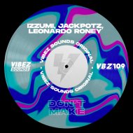 Izzumi, Jackpotz, Leonardo Roney - Don\'t Make
