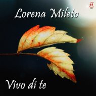 Lorena Mileto - Vivo di te