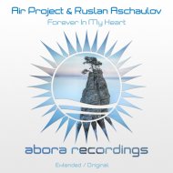 Air Project & Ruslan Aschaulov - Forever In My Heart