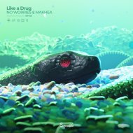No Worries, Makhea - Like A Drug