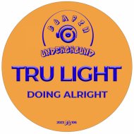 Tru Light - Doing Alright