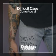 Difficult Case - Come Around