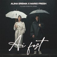 Alina Eremia x Mario Fresh - Ai Fost (Dj Dark & Mentol Remix)