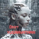 yugaavatara - DRIFT (Mix 2025)