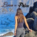 Dj. V. - Love = Pain