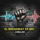 JJMillon - El Breakbeat Es Mio