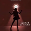 CyberKach - She Took It All